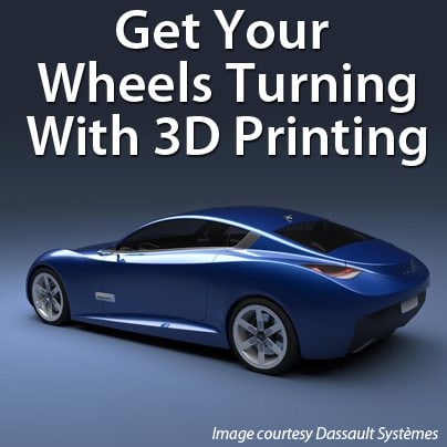Get Your Wheels Turning With 3D Printing